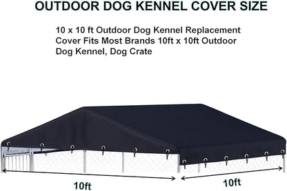 10 x 10 ft Outdoor Dog Kennel Cover Made from 600D Heavy Duty Waterproof Oxford Fabric Outdoor Dog Kennel Replacement Cover Blackï¼_ithout cage top Frameï¼