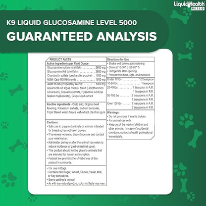 LIQUIDHEALTH Pets K9 Liquid Glucosamine Level 5000 for Large Dogs with Chondroitin, MSM, Boswellia Serrata - Dog Hip & Joint Health Vitamins for Dog Joint Pain, Pet Joint Oil Juice - USA Made (32 oz)