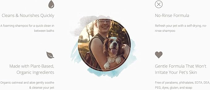 No Rinse Waterless Shampoo  Foaming Cleanser Pet Shampoo, Cruelty-Free and Nontoxic, Hypoallergenic Dog Shampoo Formula Made with Organic Oatmeal, Aloe, and Argan Oil (7.10oz)