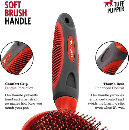 Tuff Pupper Round Bristle Soft Brush for Dogs and Cats | Gentle Grooming for Short or Long Hair | Soft Pin Tool for Sensitive Skin | Detangle & Remove Loose Fur | For Dematting & Detangling Undercoat